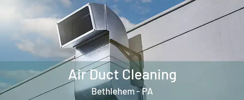  Air Duct Cleaning Bethlehem - PA