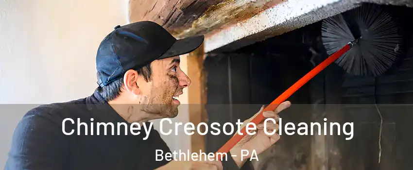  Chimney Creosote Cleaning Bethlehem - PA