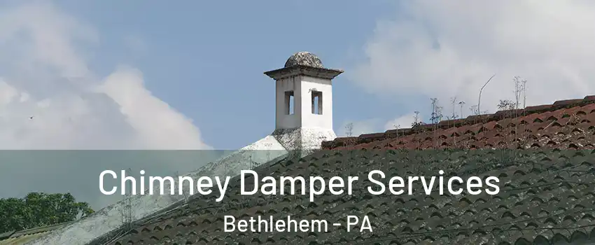  Chimney Damper Services Bethlehem - PA