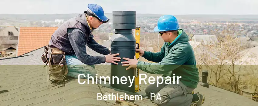  Chimney Repair Bethlehem - PA