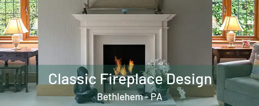  Classic Fireplace Design Bethlehem - PA