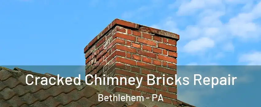  Cracked Chimney Bricks Repair Bethlehem - PA