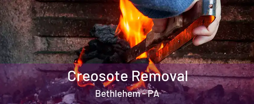  Creosote Removal Bethlehem - PA
