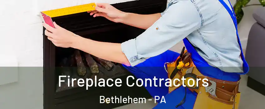  Fireplace Contractors Bethlehem - PA