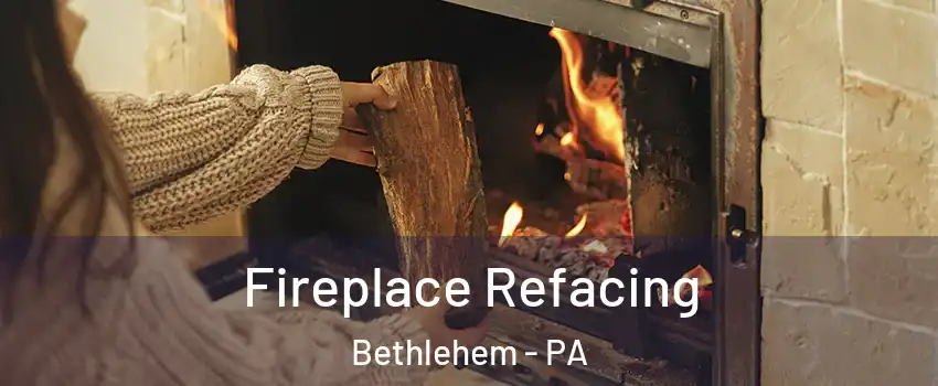  Fireplace Refacing Bethlehem - PA