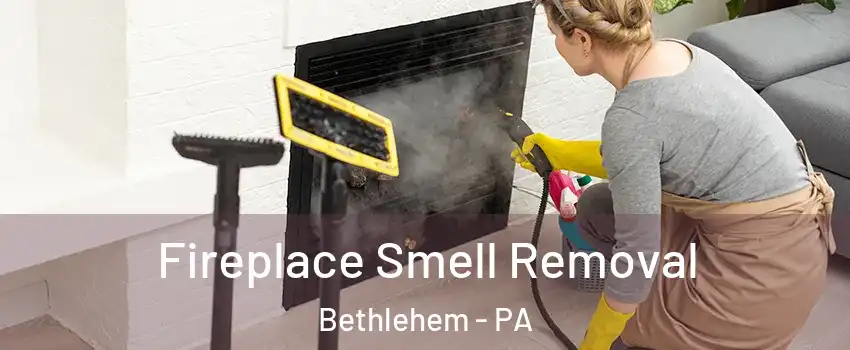  Fireplace Smell Removal Bethlehem - PA