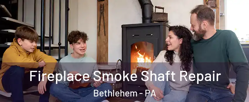  Fireplace Smoke Shaft Repair Bethlehem - PA