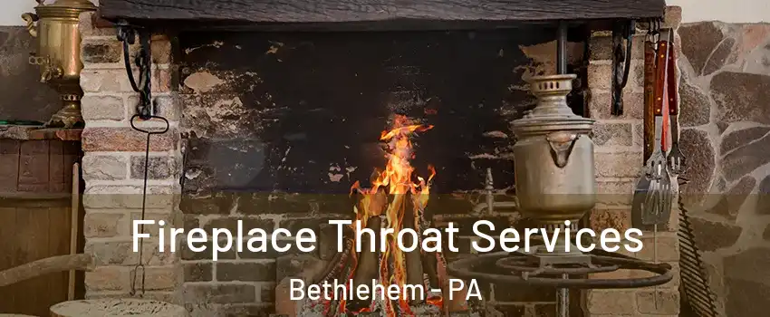  Fireplace Throat Services Bethlehem - PA