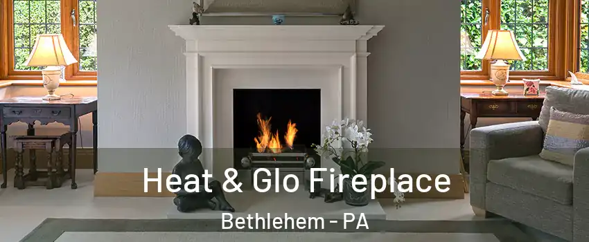  Heat & Glo Fireplace Bethlehem - PA