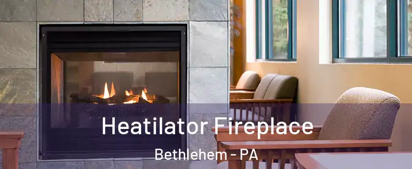  Heatilator Fireplace Bethlehem - PA
