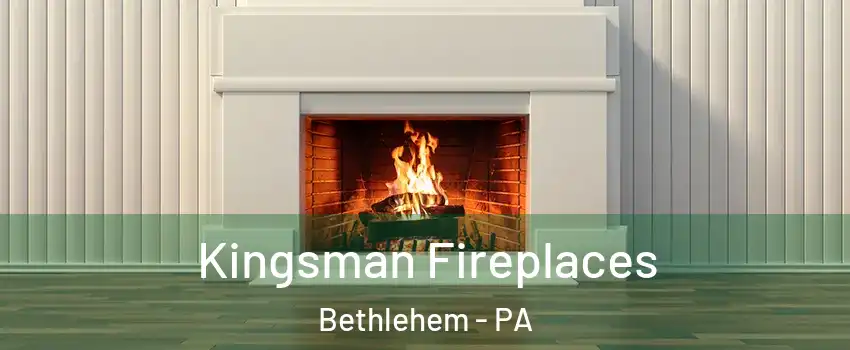  Kingsman Fireplaces Bethlehem - PA