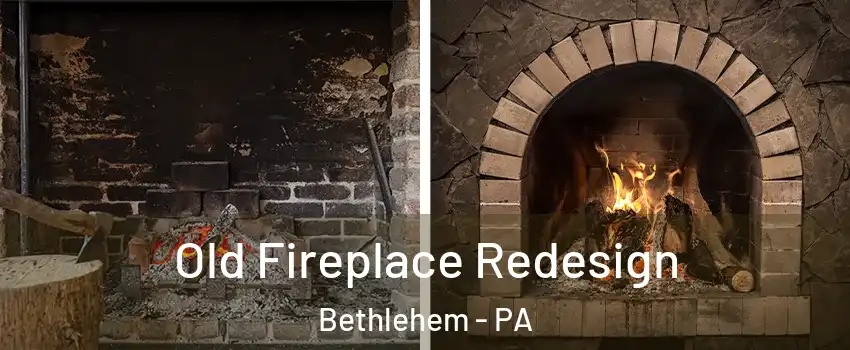  Old Fireplace Redesign Bethlehem - PA