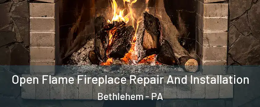  Open Flame Fireplace Repair And Installation Bethlehem - PA