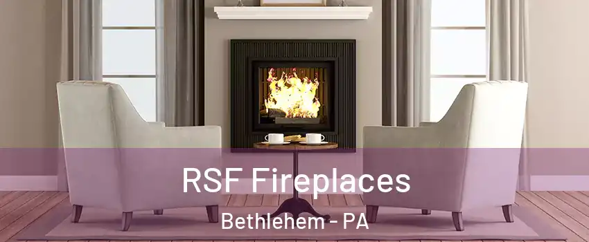  RSF Fireplaces Bethlehem - PA