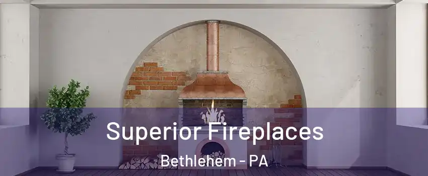  Superior Fireplaces Bethlehem - PA