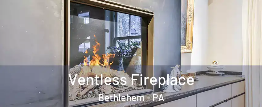  Ventless Fireplace Bethlehem - PA
