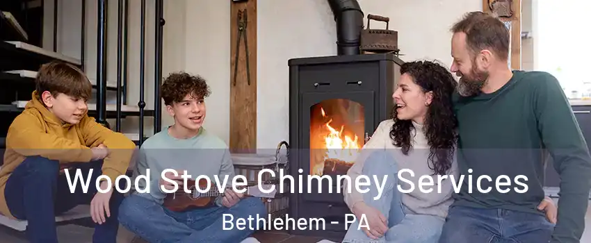  Wood Stove Chimney Services Bethlehem - PA